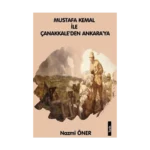 Mustafa Kemal ile Çanakkaleden Ankara'ya