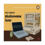 Bilgi Hazinesi Bilgisayarın İcadı - Çocuklar İçin Kaşifler ve Mucitler Serisi 11