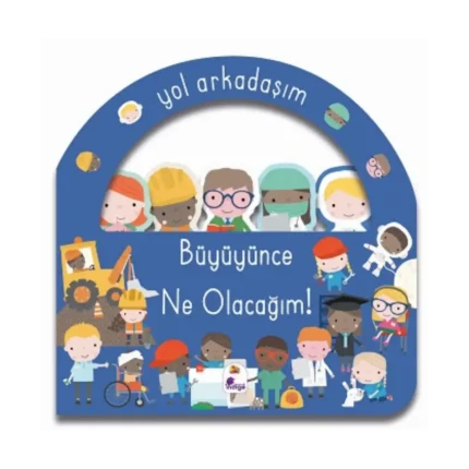 Büyüyünce Ne Olacağım! - Yol Arkadaşım (Ciltli)