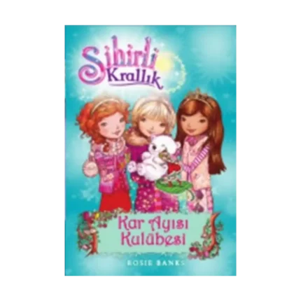 Sihirli Krallık - 15 : Kar Ayısı Kulübesi