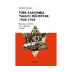 Türk Basınında Yahudi Mülteciler : 1938-1945 “Başkaları Tarafından Arzu Edilmeyen İnsanlar”