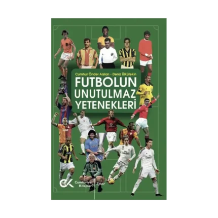 Futbolun Unutulmaz Yetenekleri