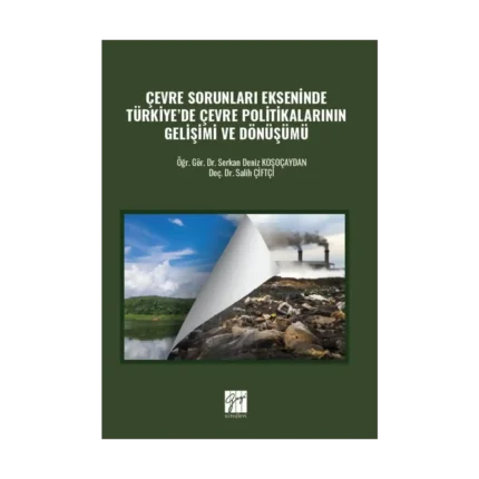 Çevre Sorunları Ekseninde Türkiye’de Çevre Politikalarının Gelişimi ve Dönüşümü