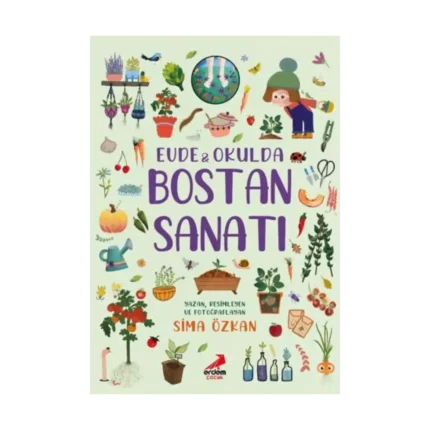 Bir Ayağım Doğada Serisi - Evde ve Okulda Bostan Sanatı