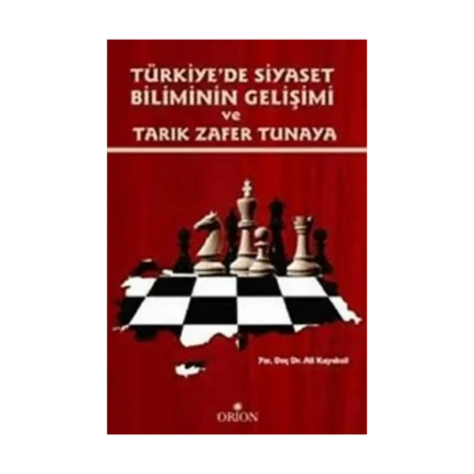 Türkiye'de Siyaset Biliminin Gelişimi ve Tarık Zafer Tunaya
