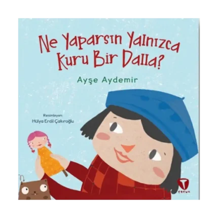 Ne Yaparsın Yalnızca Kuru Bir Dalla?