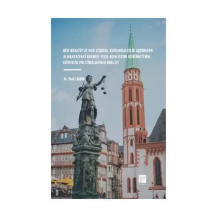 Neo-Realist Ve Neo-Liberal Kurumsalcılık Açısından Almanya’daki Kırmızı-Yeşil Koalisyon Hükûmeti’nin Güvenlik Politikalarının Analizi