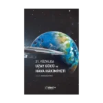 21. Yüzyılda Uzay Gücü ve Hava Hâkimiyeti