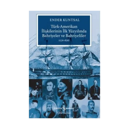 Türk-Amerikan İlişkilerinin İlk Yüzyılında Bahriyeler ve Bahriyeliler (1776-1876)
