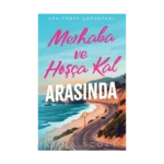 Merhaba ve Hoşçakal Arasında