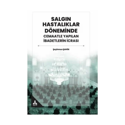 Salgın Hastalıklar Döneminde Cemaatle Yapılan İbadetlerin İcrası