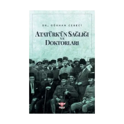 Atatürk’ün Sağlığı ve Doktorları