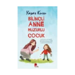 Bilinçli Anne Huzurlu Çocuk