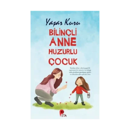 Bilinçli Anne Huzurlu Çocuk