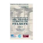 Cumhuriyetin 100. Yılında Türkiye’de Felsefe 2. Cilt