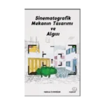 Sinematografik Mekanın Tasarımı ve Algısı