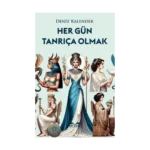Her Gün Tanrıça Olmak