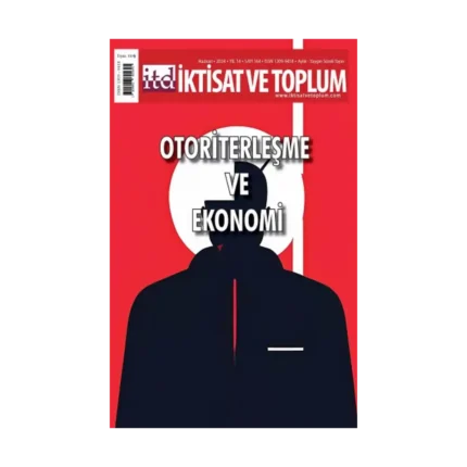İktisat ve Toplum Dergisi 164. Sayı  Otoriterleşme ve Ekonomi