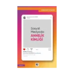 Sosyal Medyada Annelik Kimliği