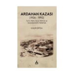 Ardahan Kazası (1926 - 1992) Tarihi, Mülki, Siyasi, Kültürel Ve Sosyoekonomik Yönleriyle