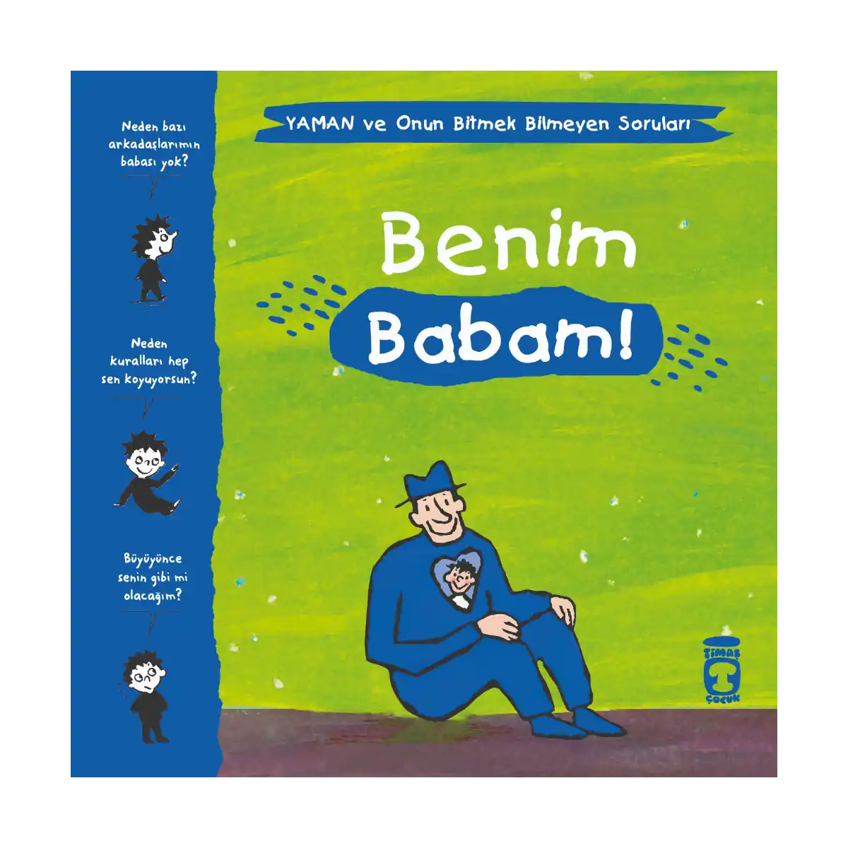 e970f-benim-babam-yaman-ve-onun-bitmek-bilmeyen-sorulari-1-1.webp Benim Babam! - Yaman ve Onun Bitmek Bilmeyen Soruları - Görsel 1