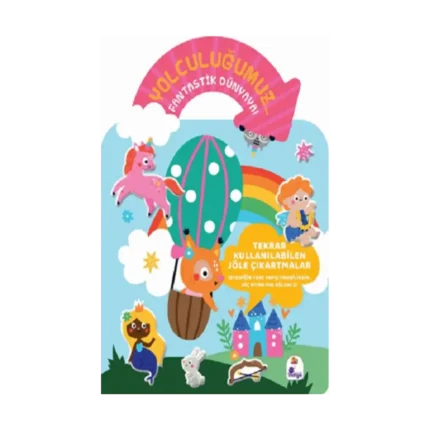 Yolculuğumuz… Fantastik Dünyaya! Bitmeyen Sticker Kitabım