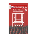 İktisat ve Toplum Dergisi 150. Sayı: Seçime Giderken Türkiye Ekonomisi