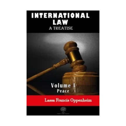 International Law - A Treatise - Volume 1