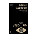 Gözler Gazze’de Yok Edilmeye Tanıklık