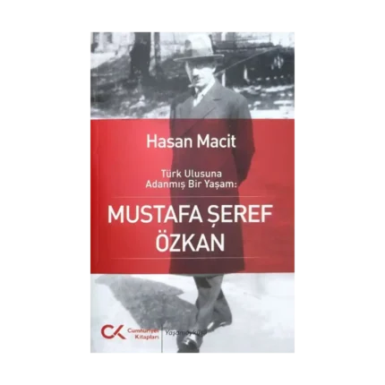 Türk Ulusuna Adanmış Bir Yaşam: Mustafa Şeref Özkan