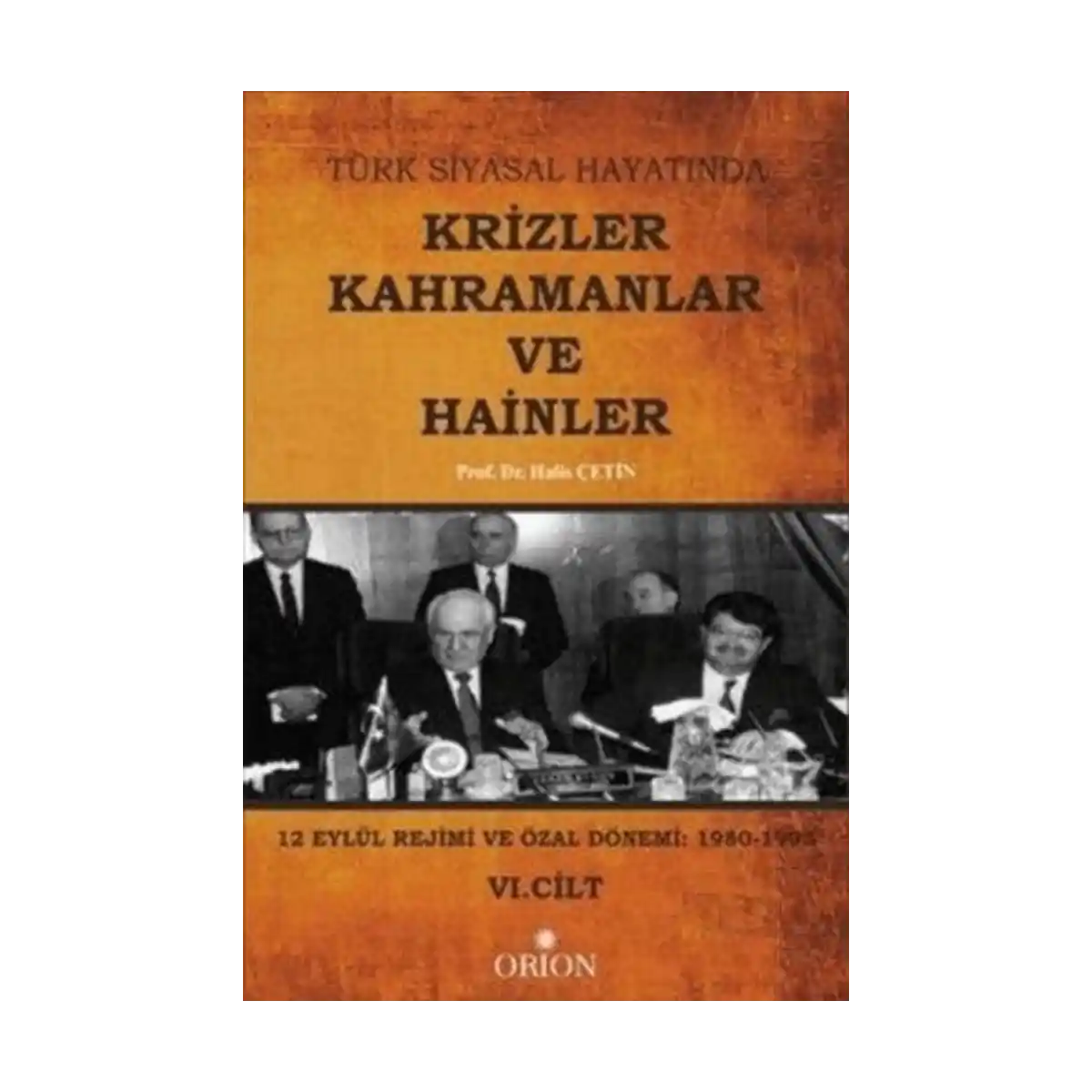 ec79d-turk-siyasal-hayatinda-krizler-kahramanlar-ve-hainler-6-cilt-1-1.webp Türk Siyasal Hayatında Krizler Kahramanlar ve Hainler 6. Cilt - Görsel 1