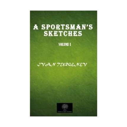 A Sportsman's Sketches Vol 1