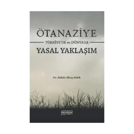 Ötanaziye Türkiye’de ve Dünyada Yasal Yaklaşım