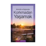 Belirsizlik ve Değişimden - Korkmadan Yaşamak