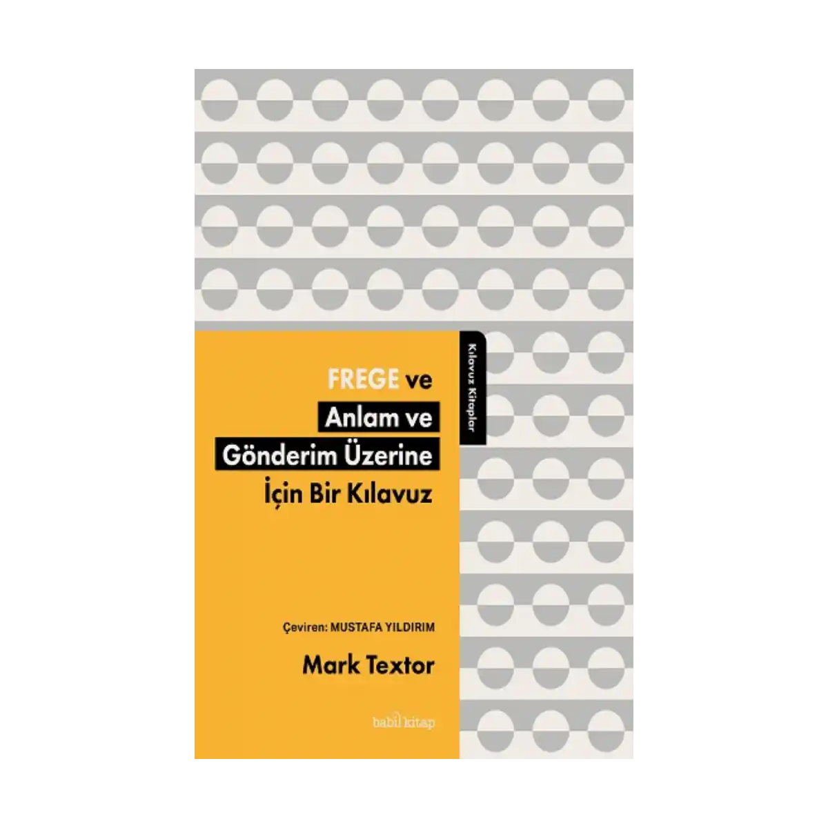 edeb9-frege-ve-anlam-ve-gonderim-uzerine-icin-bir-kilavuz-1-1.webp Frege ve Anlam ve Gönderim Üzerine İçin Bir Kılavuz - Görsel 1