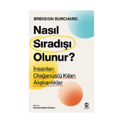 Nasıl Sıradışı Olunur? - İnsanları Olağanüstü Kılan Alışkanlıklar