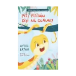 Piti Piti'nin Dişi Ne Olacak? Sorunlarla Başa Çıkıyorum Serisi