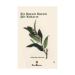 Biz Buram Buram Şiir Kokarız