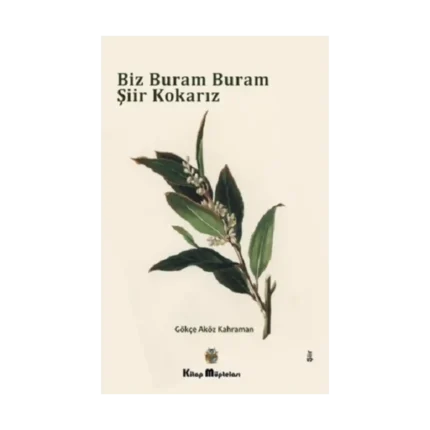 Biz Buram Buram Şiir Kokarız