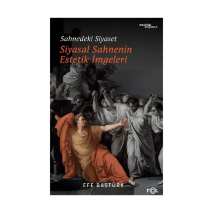 Sahnedeki Siyaset – Siyasal Düşüncenin Estetik İmgeleri