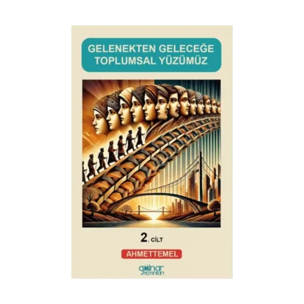 Gelenekten Geleceğe Toplumsal Yüzümüz (2)