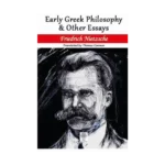Early Greek Philosophy and Other Essays