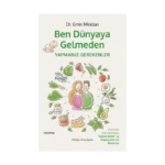 Ben Dünyaya Gelmeden Yapmanız Gerekenler