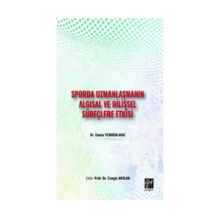 Sporda Uzmanlaşmanın Algısal ve Bilişsel Süreçlere Etkisi