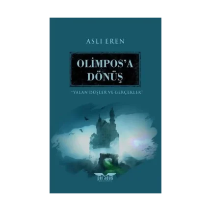 Olimpos’a Dönüş - Yalan Düşler ve Gerçekler