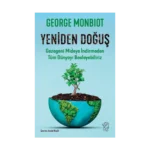 Yeniden Doğuş – Gezegeni Mideye İndirmeden Tüm Dünyayı Besleyebiliriz