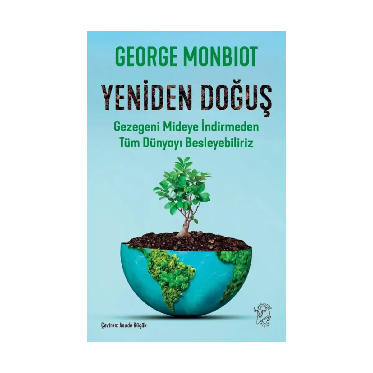 f0645-yeniden-dogus-gezegeni-mideye-indirmeden-tum-dunyayi-besleyebiliriz-1-1.webp Yeniden Doğuş – Gezegeni Mideye İndirmeden Tüm Dünyayı Besleyebiliriz - Görsel 1