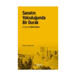 Sanatın Yolculuğunda Bir Durak