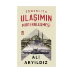 Osmanlıda Ulaşımın Modernleşmesi