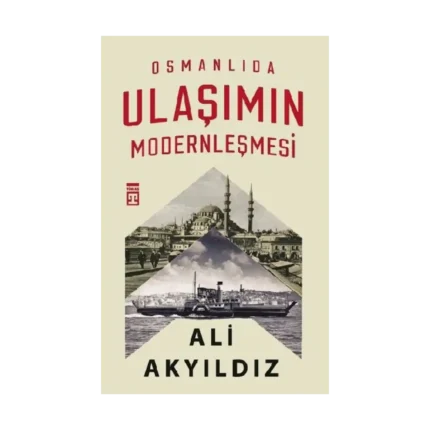 Osmanlıda Ulaşımın Modernleşmesi